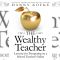 The Wealthy Teacher: Lessons for Prospering on a School Teacher's Salary